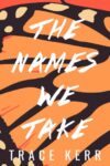 The-Names-We-Take_9781947845169_FC-360x570